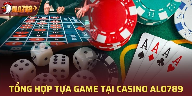 Tổng hợp một số game tại casino ALO789