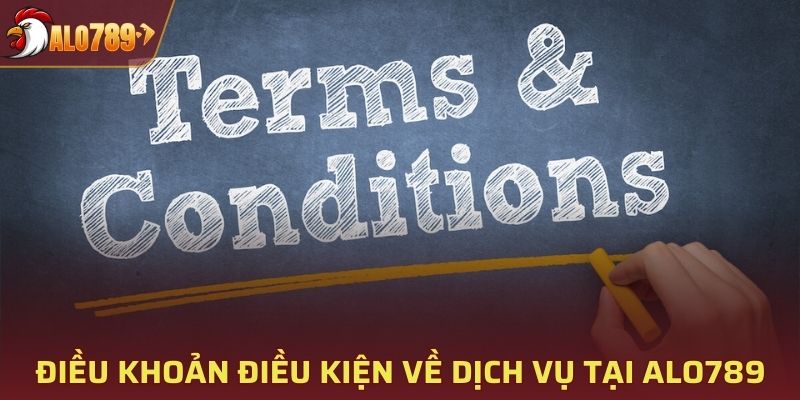 Điều khoản điều kiện về dịch vụ tại ALO789