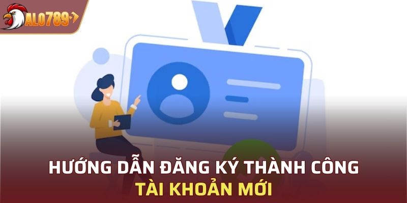 Hướng dẫn đăng ký thành công tài khoản mới cho hội viên