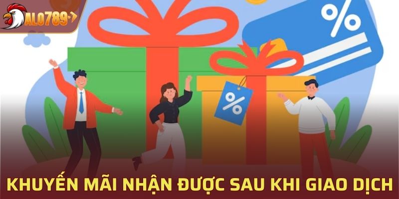 Khuyến mãi nhận được sau khi thực hiện giao dịch