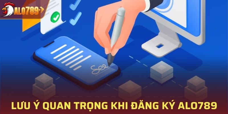 Các lưu ý quan trọng khi đăng ký Alo789