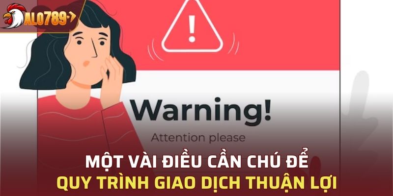 Một vài điều cần chú để quy trình giao dịch thuận lợi