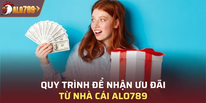 Quy trình để nhận ưu đãi từ nhà cái ALO789