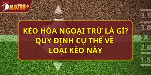 kèo hòa ngoại trừ