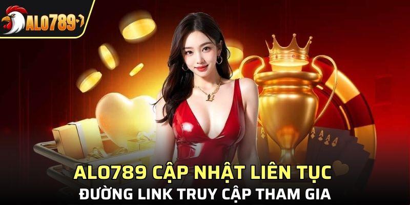 ALO789 cập nhật liên tục đường link truy cập tham gia